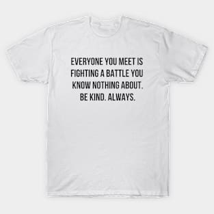 Everyone You Meet T-Shirt